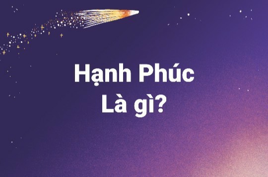 Ngày Hạnh phúc, hãy lắng nghe những định nghĩa thú vị - Ảnh 1.