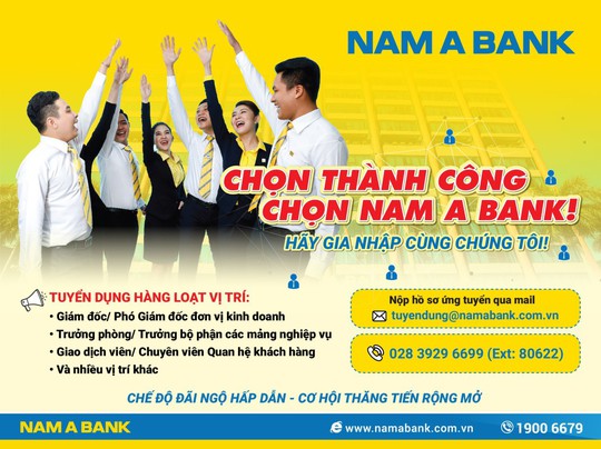 Nam A Bank tuyển dụng hàng loạt nhân sự - Ảnh 1.