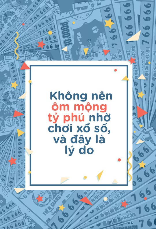 Không nên ôm mộng tỷ phú nhờ chơi xổ số, và đây là lý do - Ảnh 1.