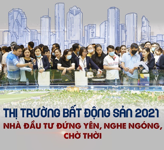 Thị trường bất động sản 2021 nhà đầu tư đứng yên, nghe ngóng, chờ thời - Ảnh 1.