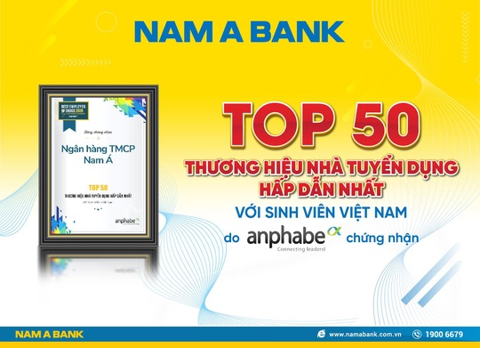 Nam A Bank - Top 50 thương hiệu nhà tuyển dụng hấp dẫn nhất với sinh viên Việt Nam - Ảnh 1.