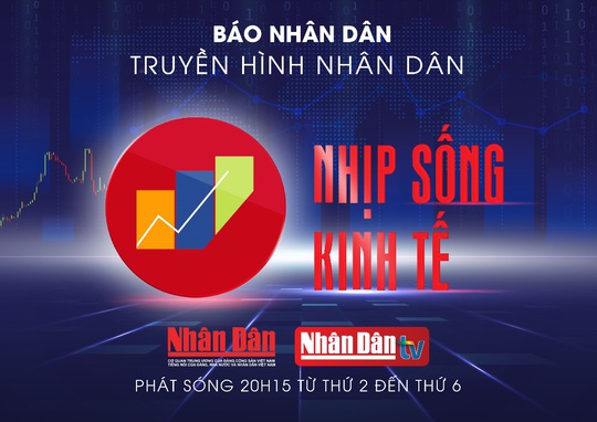 Ấn tượng với Nhịp sống kinh tế - Ảnh 1.