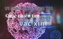 Công bố sốc về bệnh ung thư: Cả thế giới vào cuộc tìm vắc-xin