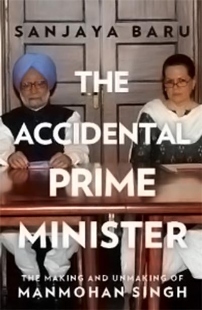 Bìa quyển sách nói về Thủ tướng Manmohan Singh và bà Sonia Gandhi của ông Sanjaya Baru Ảnh: AMAZON.IN