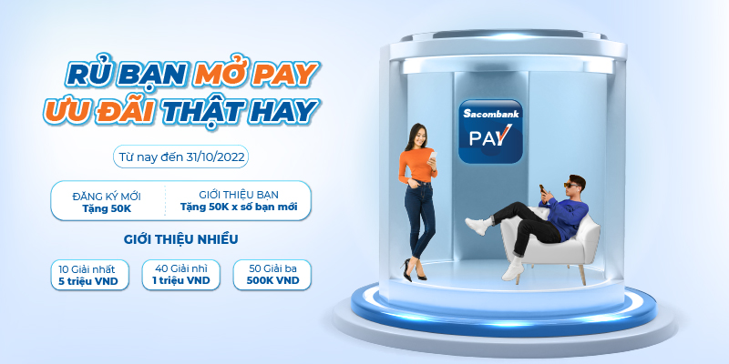Rủ bạn mở Pay - Ưu đãi thật hay tại Sacombank - Ảnh 1.
