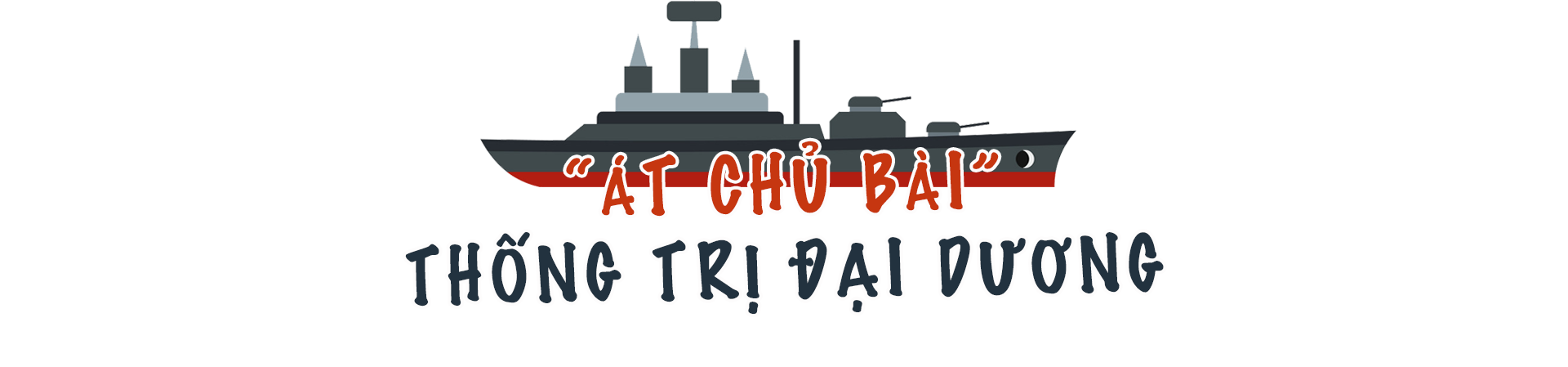 (Kỳ 4) LOẠT VŨ KHÍ “KHỦNG” NGHE LÀ… KHIẾP!: Những thế lực thống trị biển khơi - Ảnh 11.