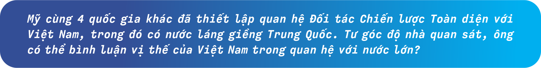 “Gọi đúng tên” quan hệ Việt - Mỹ: Cơ hội lớn, áp lực nhiều- Ảnh 5.