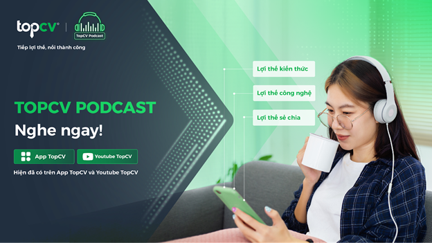 TopCV Podcast - Tiếp lợi thế cho sự nghiệp thêm thăng hoa- Ảnh 2.