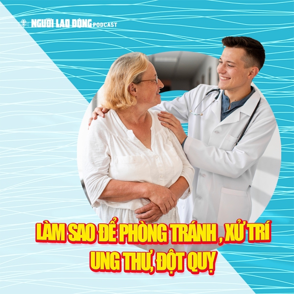 Làm sao để phòng tránh, xử trí ung thư, đột quỵ?