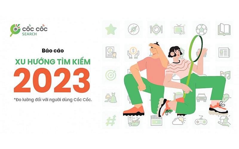 Người dùng Việt tìm kiếm gì nhiều nhất trên Cốc Cốc năm 2023?