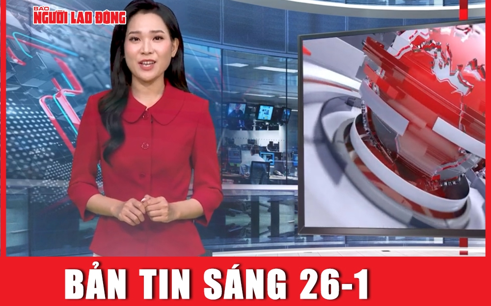 Bản tin thời sự sáng 26-1: Miền Bắc chìm trong giá rét, hầu hết nhiệt độ dưới 10 độ C
