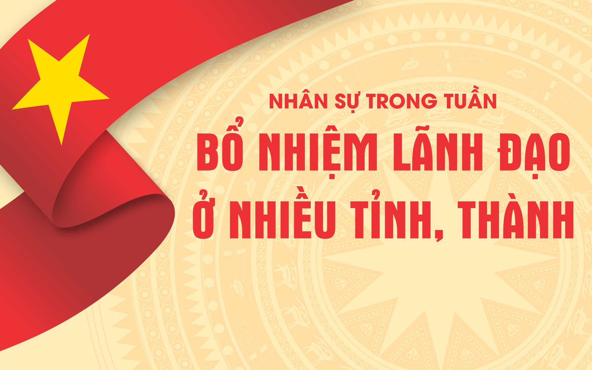 NHÂN SỰ TRONG TUẦN: Bổ nhiệm lãnh đạo ở nhiều tỉnh, thành