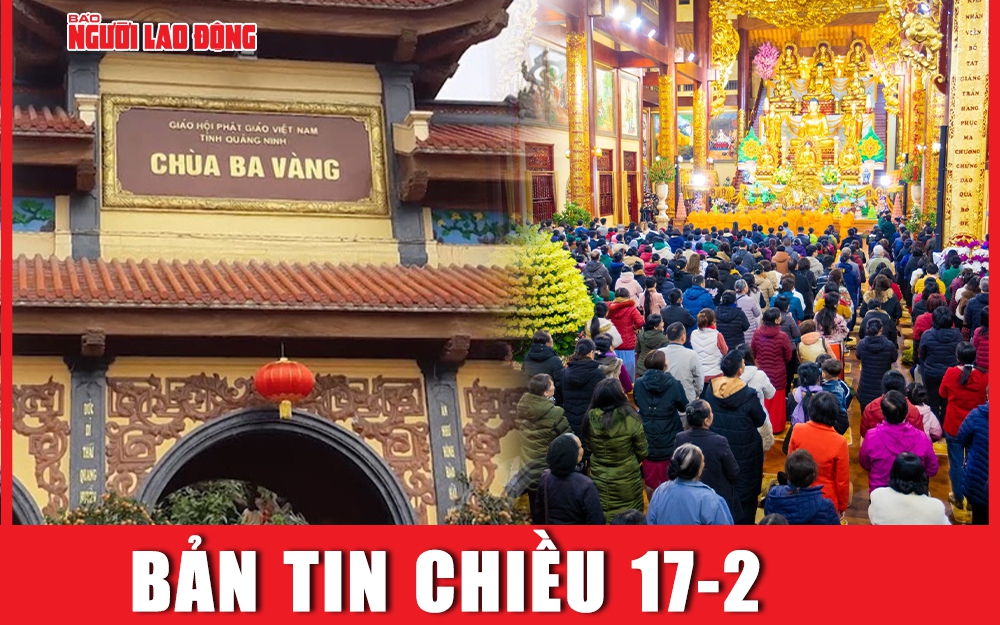 Bản tin chiều 17-2: Kết quả giám sát việc tổ chức lễ hội dịp Tết tại chùa Ba Vàng