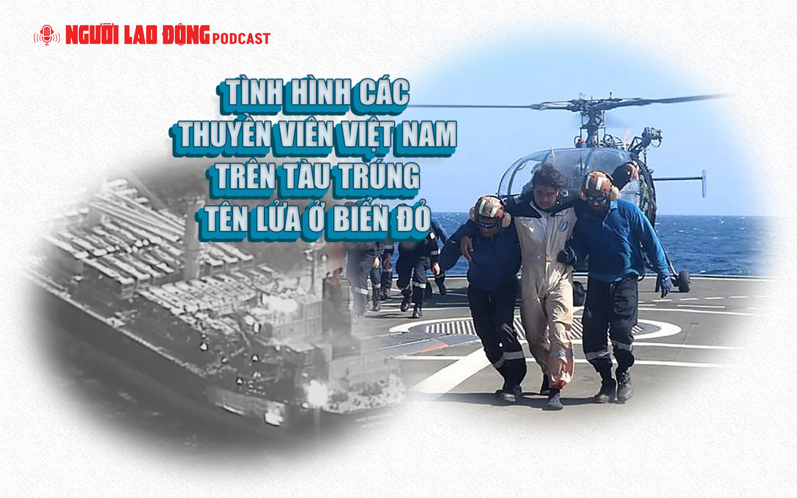 Tình hình các thuyền viên Việt Nam trên tàu trúng tên lửa ở Biển Đỏ