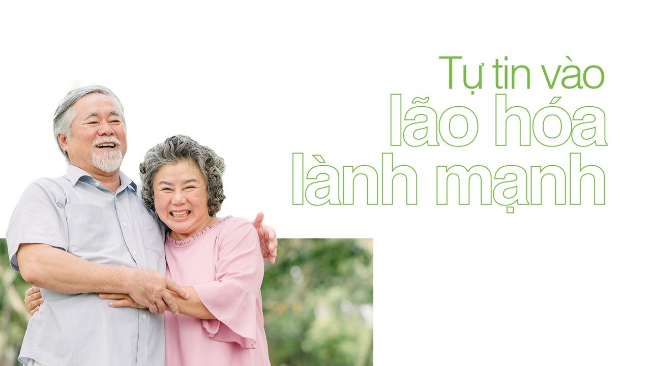 Tự tin vào lão hóa lành mạnh