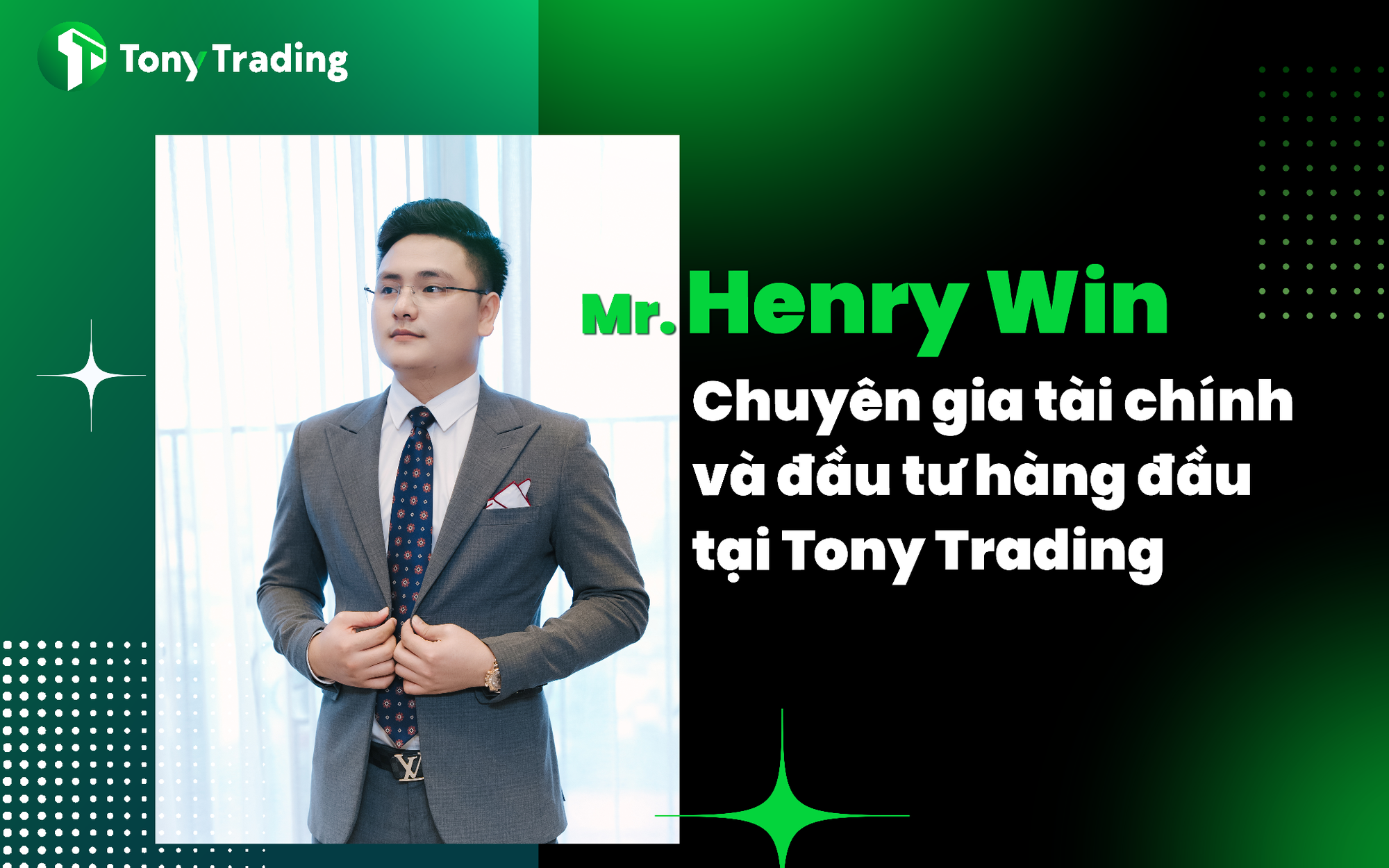 Cùng chuyên gia Mr Henry Win của Tony Trading chia sẻ bí quyết đầu tư thông minh