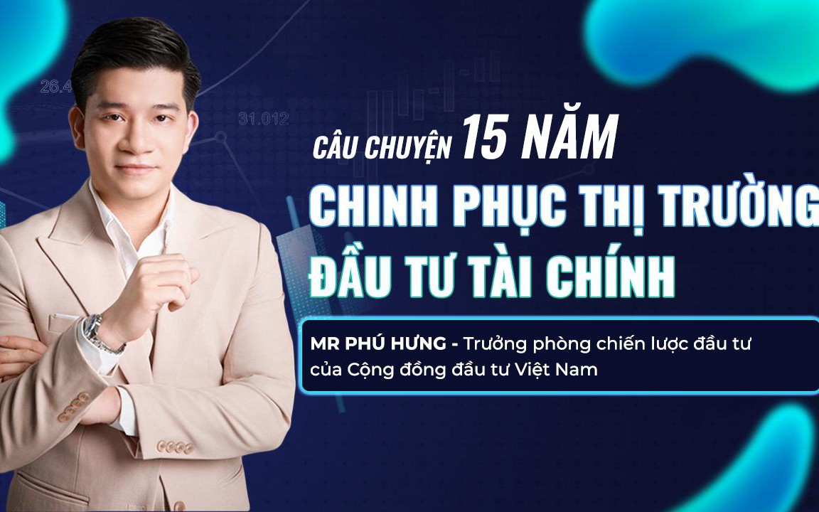 Mr Phú Hưng câu chuyện 15 năm chinh phục thị trường đầu tư tài chính 