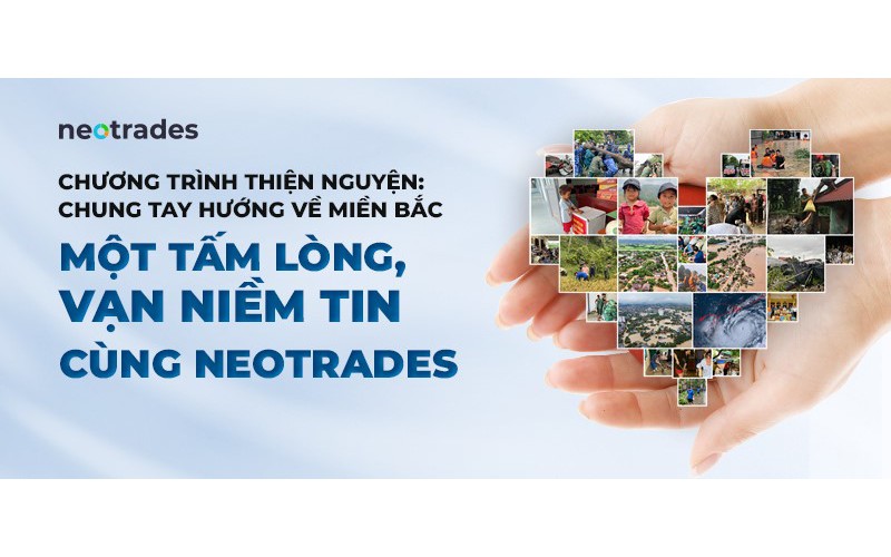 “Một tấm lòng, vạn niềm tin” cùng Neotrades: Chung tay hướng về miền Bắc