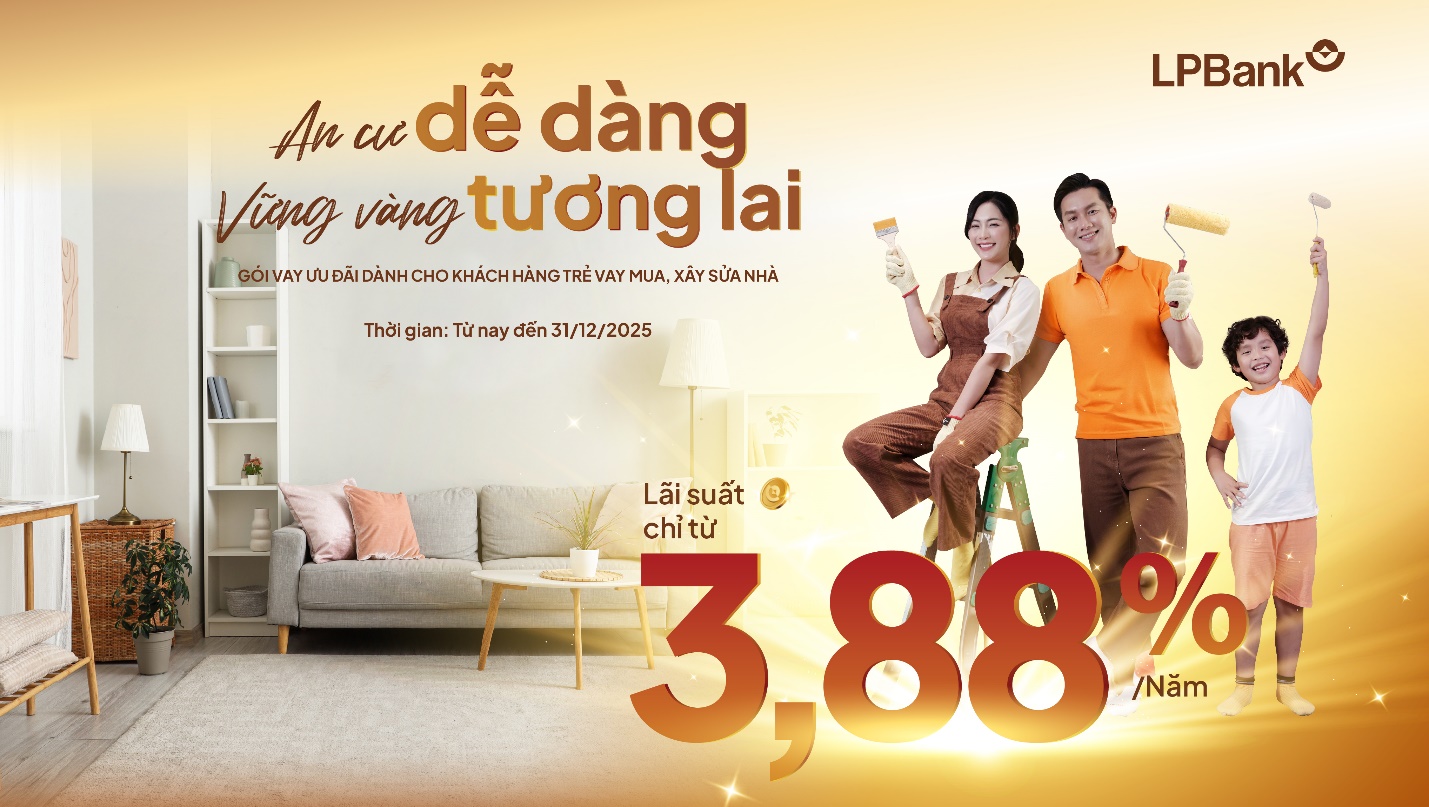 Ngân hàng Lộc Phát (LPBank) tiếp sức giấc mơ mua nhà của các gia đình trẻ với gói vay chỉ từ 3,88%- Ảnh 1.