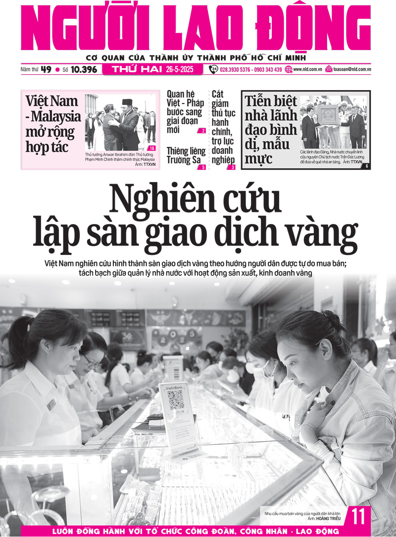 Báo in Người Lao Động 26-5: Việt Nam nghiên cứu lập sàn giao dịch vàng - Ảnh 1.