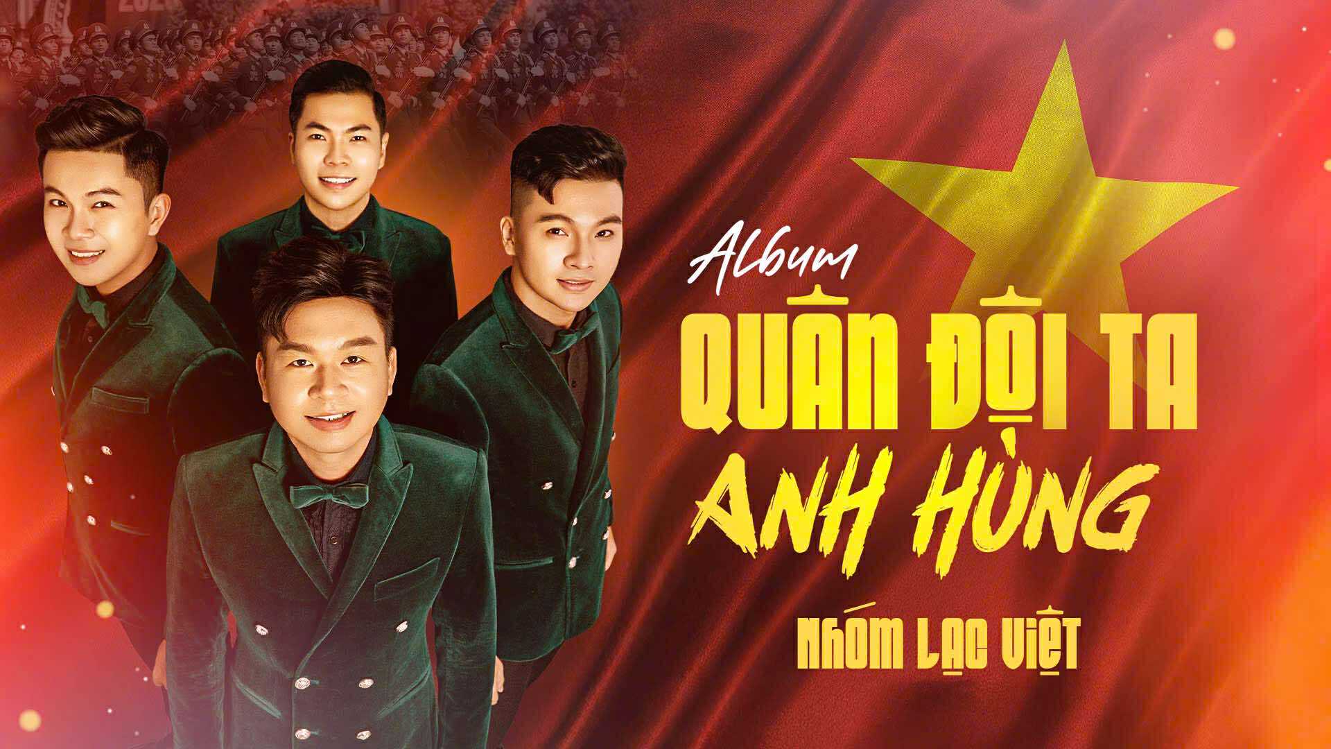 Nhóm Lạc Việt ra mắt Album "Quân đội ta anh hùng": Âm nhạc ngợi ca phẩm chất Bộ đội Cụ Hồ - Ảnh 1.