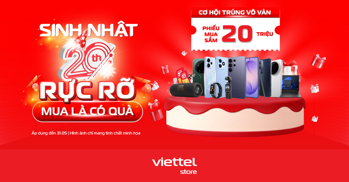 Viettel Store “mạnh tay” tung voucher 20 triệu đồng mừng sinh nhật tuổi 20