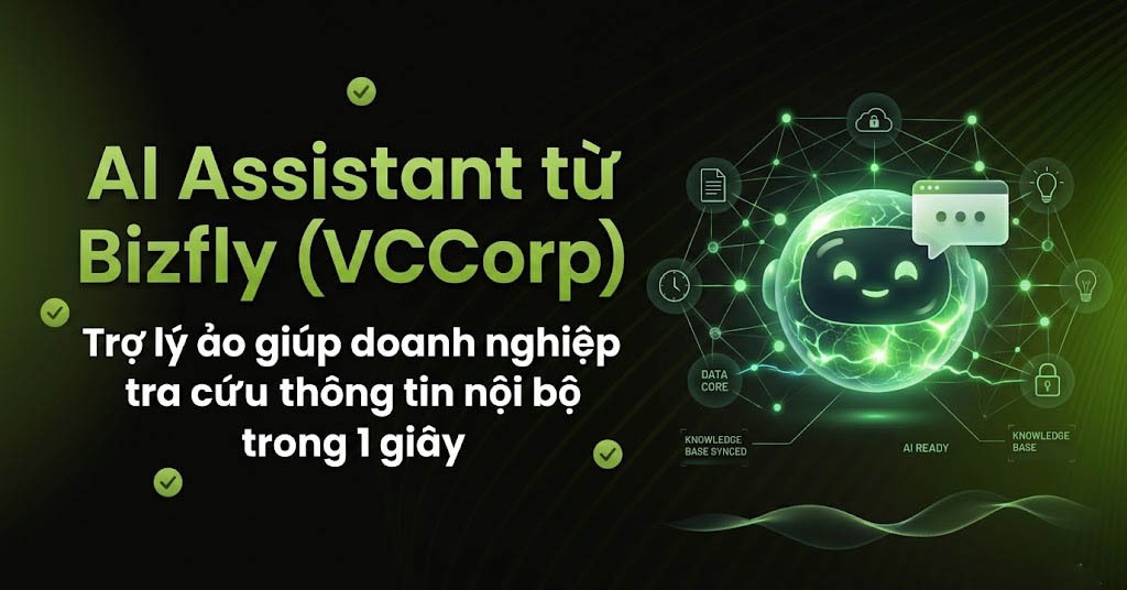 AI Assistant từ Bizfly (VCCorp) - Trợ lý ảo giúp doanh nghiệp tra cứu thông tin nội bộ trong 1 giây
