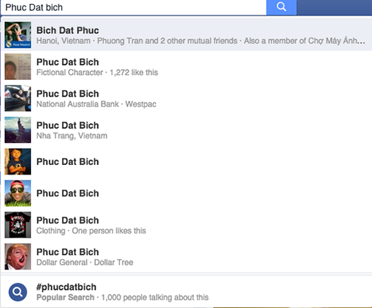
Có khá nhiều người dùng Việt mang tên Phuc Dat Bich trên Facebook, nhưng không bị mạng xã hội này tính sổ
