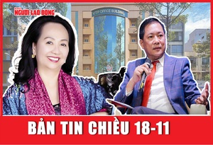 Bản tin chiều 18-11: Ông Nguyễn Cao Trí chiếm đoạt 1.000 tỉ đồng từ bà Trương Mỹ Lan ra sao?