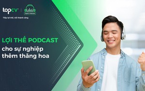 TopCV Podcast - Tiếp lợi thế cho sự nghiệp thêm thăng hoa