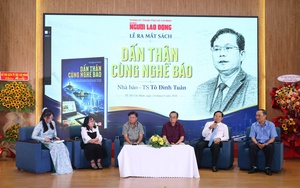 RA MẮT S&Aacute;CH &ldquo;DẤN TH&Acirc;N C&Ugrave;NG NGHỀ B&Aacute;O&rdquo; CỦA NH&Agrave; B&Aacute;O - TS T&Ocirc; Đ&Igrave;NH TU&Acirc;N: Dấn th&acirc;n để phụng sự x&atilde; hội - Ảnh 2.