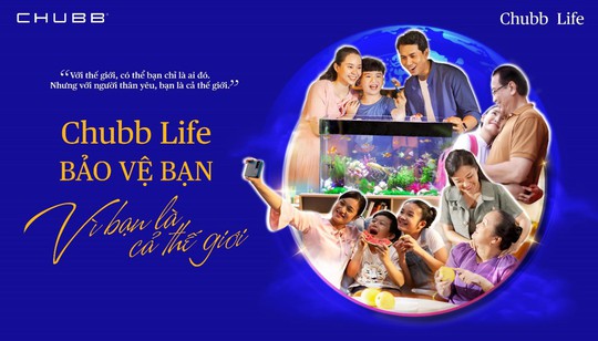 Chubb Life Việt Nam ra mắt chiến dịch truyền thông Vì bạn là cả thế giới - Ảnh 1.