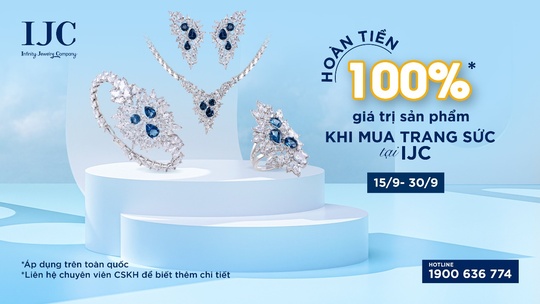 Hoàn tiền lên đến 100% khi mua trang sức đá quý của IJC - Ảnh 1.