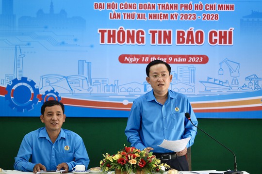 Đại hội XII Công đoàn TP HCM: Tăng cường củng cố niềm tin, mở rộng mặt trận đoàn kết, tập hợp người lao động - Ảnh 1.