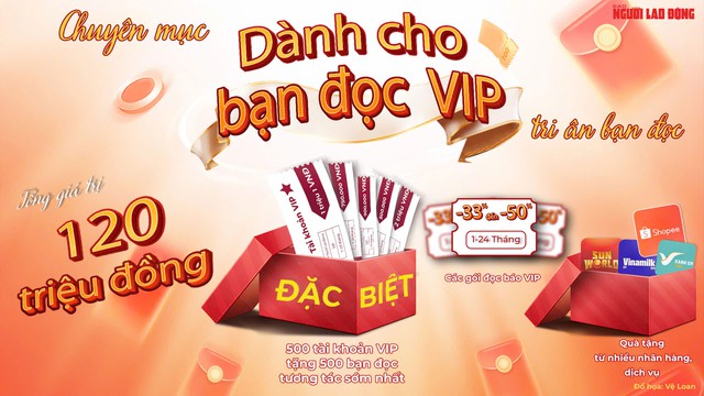 Báo Người Lao Động tặng gói đọc báo 3 tháng cho 500 độc giả đăng ký tài khoản mới và nhiều quà tặng, ưu đãi khác dành cho khách hàng gia hạn gói đăng ký đọc báo trả phí tại “Dành cho bạn đọc VIP”.  Đồ họa: VỆ LOAN