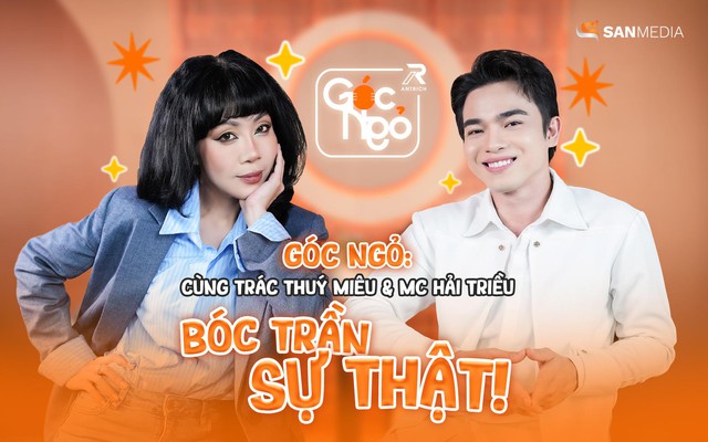 Góc Ngỏ: Cùng Trác Thúy Miêu và MC Hải Triều bóc trần sự thật- Ảnh 1.