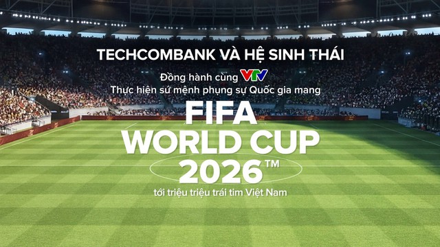 Techcombank và hệ sinh thái cùng khát vọng phụng sự Quốc gia trong kỳ World Cup lớn nhất lịch sử - Ảnh 2. Techcombank và hệ sinh thái cùng khát vọng phụng sự Quốc gia trong kỳ World Cup lớn nhất lịch sử - Ảnh 2.