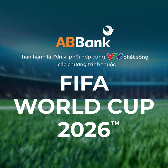ABBank phối hợp cùng VTV phát sóng các chương trình thuộc FIFA World Cup 2026 - Ảnh 1.