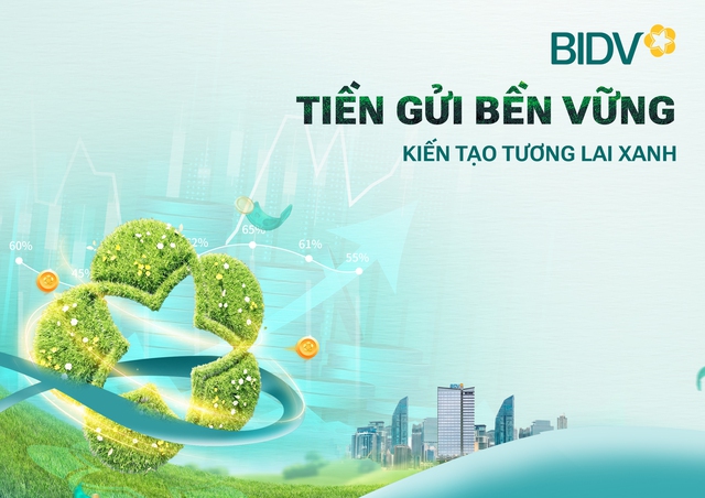 Giá trị vượt trội từ sản phẩm “tiền gửi bền vững” của BIDV - Ảnh 1.