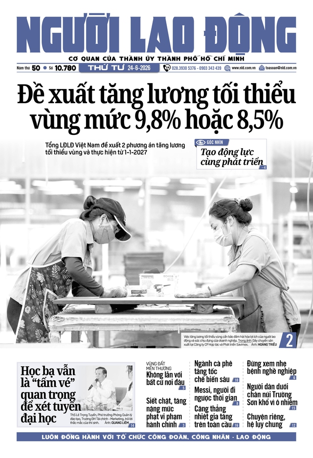 Báo in ngày 24-6: Đề xuất tăng lương tối thiểu vùng mức 9,8% hoặc 8,5% - Ảnh 1.