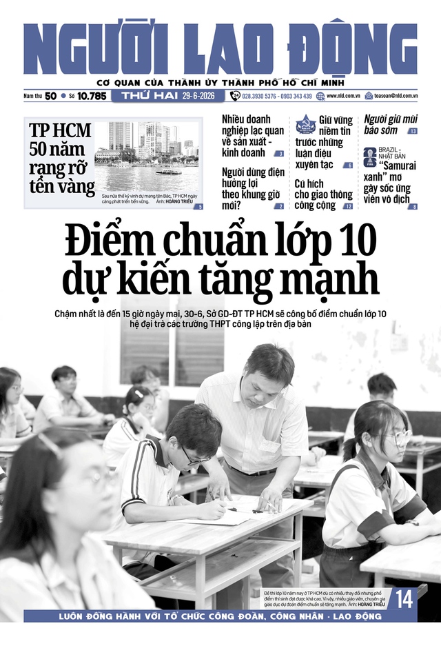 Báo in ngày 29-6: Điểm chuẩn lớp 10 tại TPHCM dự kiến tăng mạnh - Ảnh 1. Báo in ngày 29-6: Điểm chuẩn lớp 10 tại TPHCM dự kiến tăng mạnh - Ảnh 1.