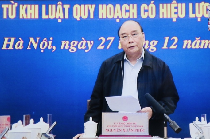 Chủ tịch nước Nguyễn Xuân Phúc: Nhiều quy hoạch treo 18-20 năm, dân kêu quá! - Ảnh 1.