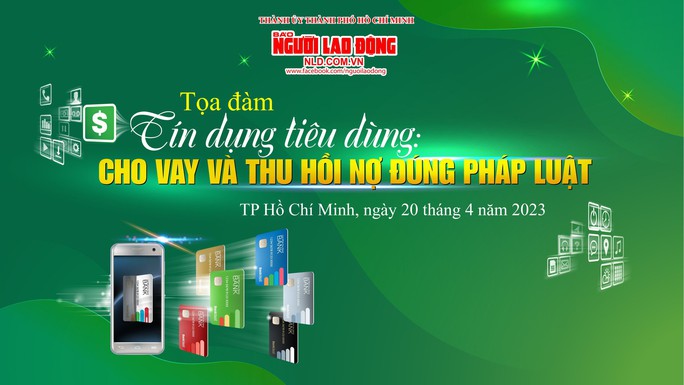 Báo Người Lao Động tổ chức tọa đàm Tín dụng tiêu dùng: Cho vay và thu hồi nợ đúng pháp luật - Ảnh 1.