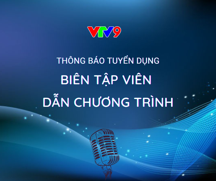 VTV9 thông báo tuyển 4 biên tập viên - Ảnh 1.