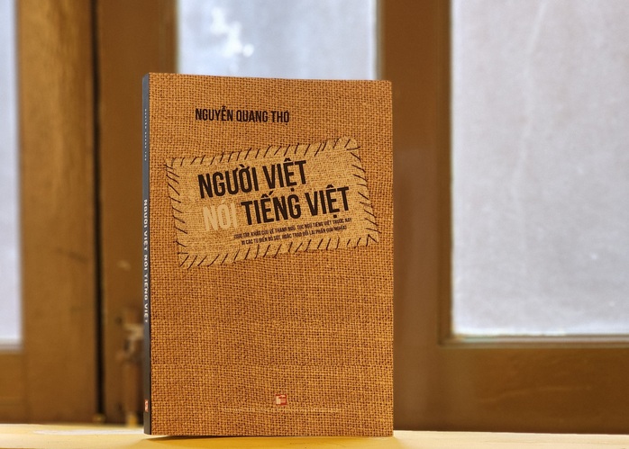 Ý nghĩa cuốn sách Người Việt nói tiếng Việt của nhà báo Nguyễn Quang Thọ - Ảnh 3.