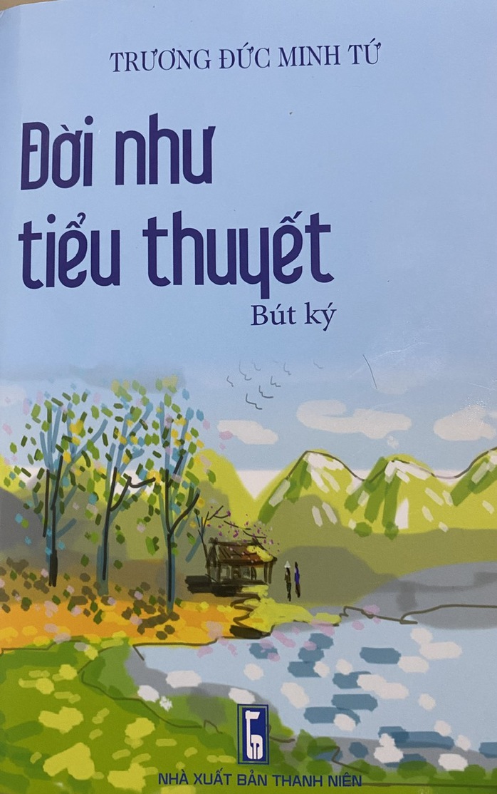 Tập bút ký "Đời như tiểu thuyết": Những con người tài hoa- Ảnh 1. Tập bút ký "Đời như tiểu thuyết": Những con người tài hoa- Ảnh 1.