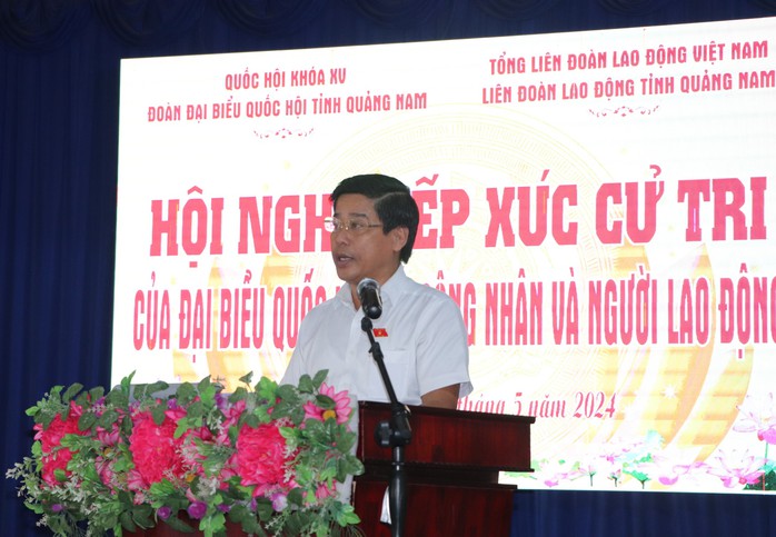 Đại biểu Quốc hội tiếp xúc cử tri công nhân Quảng Nam- Ảnh 2. Đại biểu Quốc hội tiếp xúc cử tri công nhân Quảng Nam- Ảnh 2.