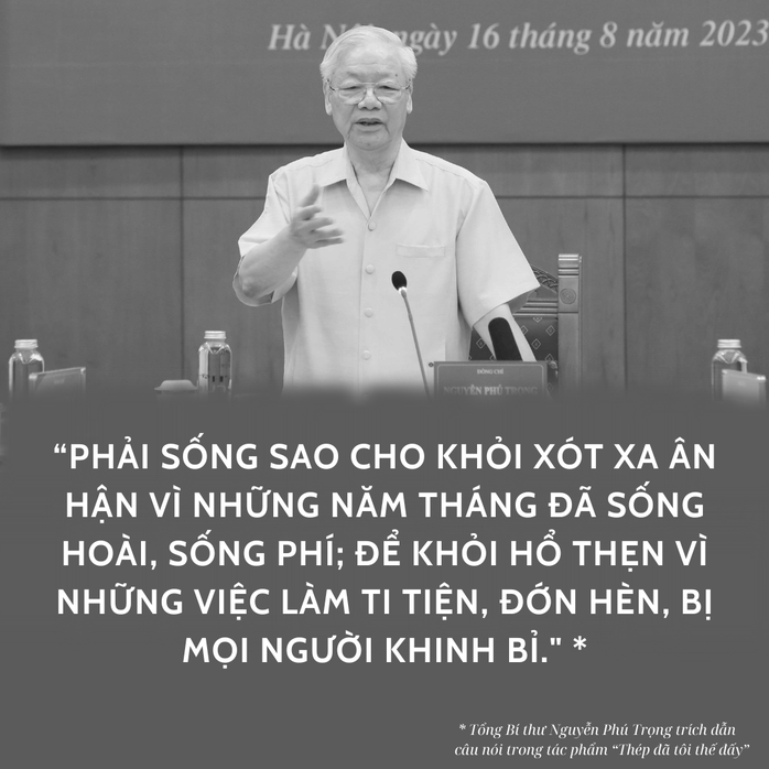 Những câu nói thấm thía của Tổng Bí thư Nguyễn Phú Trọng- Ảnh 7. Những câu nói thấm thía của Tổng Bí thư Nguyễn Phú Trọng- Ảnh 7.