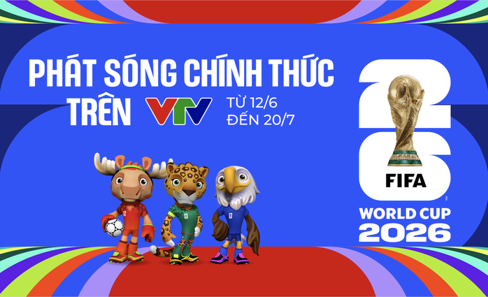 VTV c&ocirc;ng bố bản quyền truyền th&ocirc;ng FIFA World Cup 2026 - Ảnh 1.