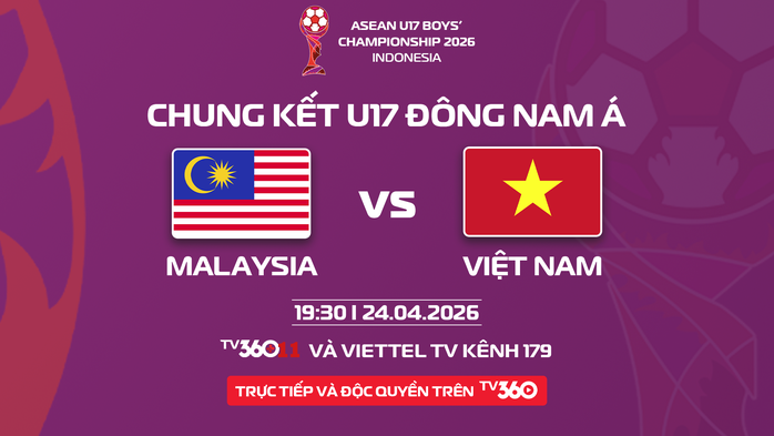 Chung kết U17 Việt Nam v&agrave; U17 Malaysia, độc quyền ph&aacute;t s&oacute;ng tr&ecirc;n TV360 - Ảnh 2.